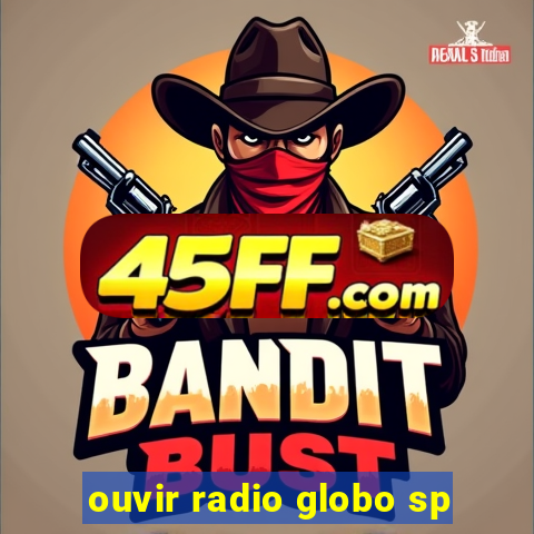 ouvir radio globo sp